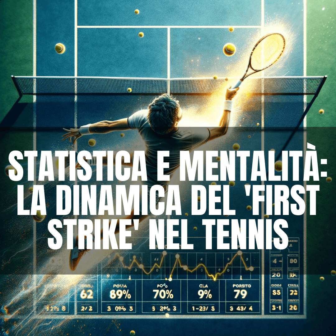 Statistica e Mentalità: La dinamica del 'First Strike' nel Tennis