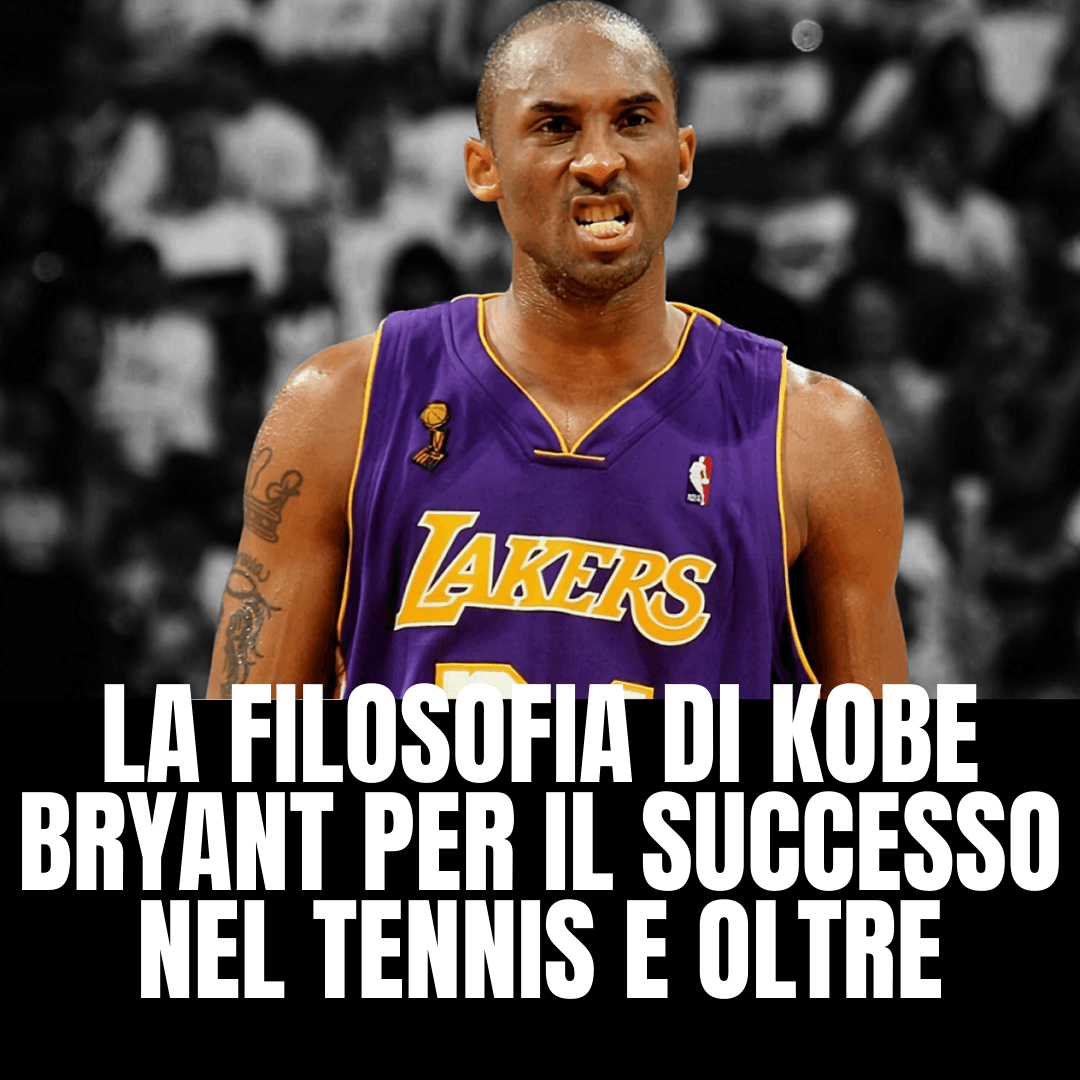 LA FILOSOFIA DI KOBE BRYANT PER IL SUCCESSO NEL TENNIS E OLTRE